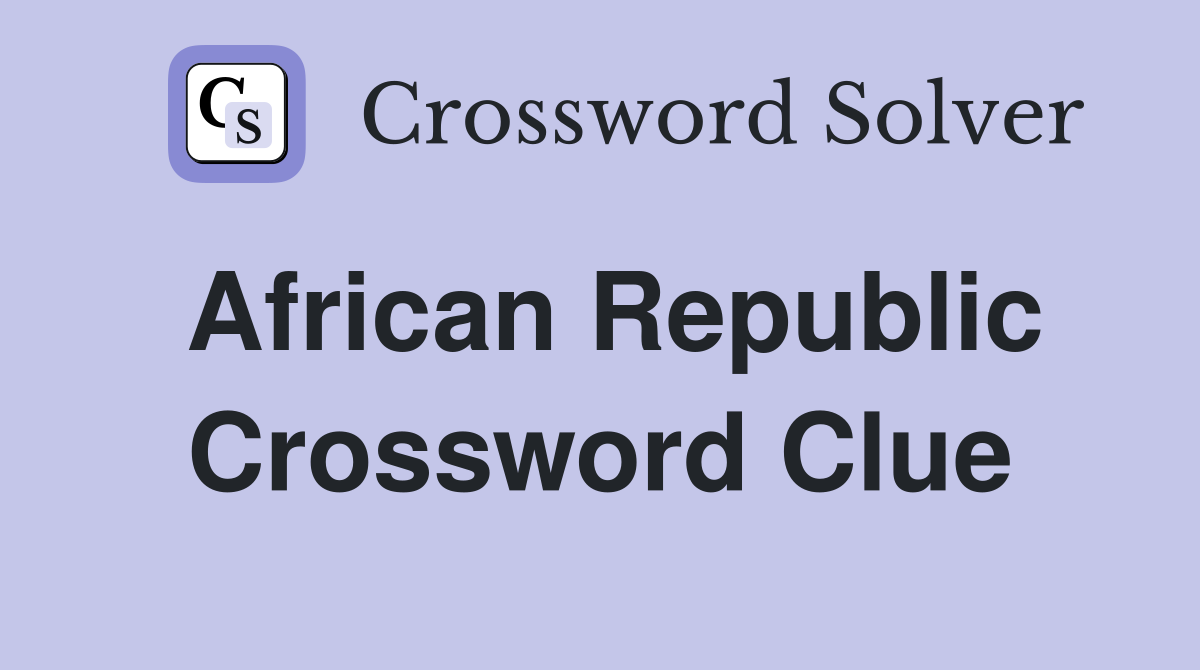 African republic Crossword Clue Answers Crossword Solver